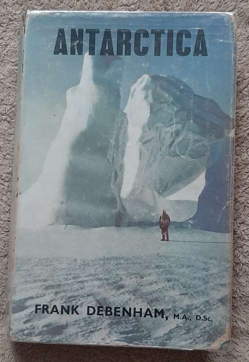 Antarctica  Author: Frank Debenham, M.A., D.Sc.