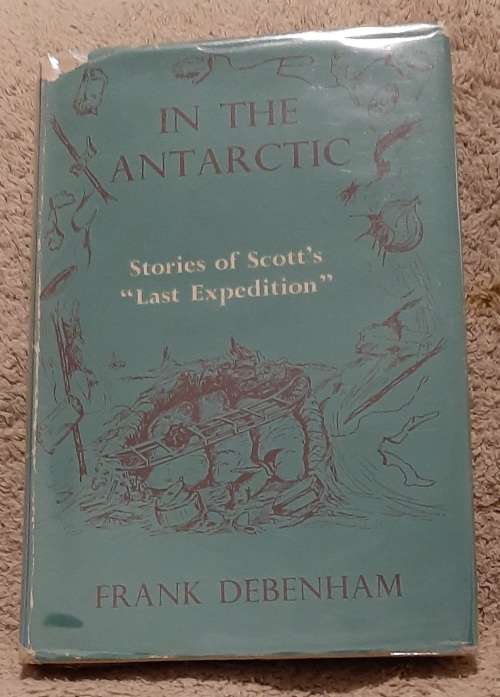 In the Antarctic: Stories of Scott`s `Last Expedition`  Author: Frank Debenham
