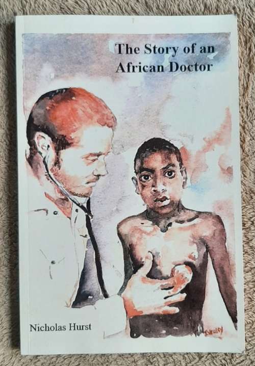 The Story of an African Doctor  Author: Nicholas Hurst