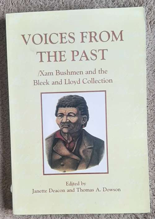 Voices From The Past: /Xam Bushmen and the Bleek and Lioyd Collection