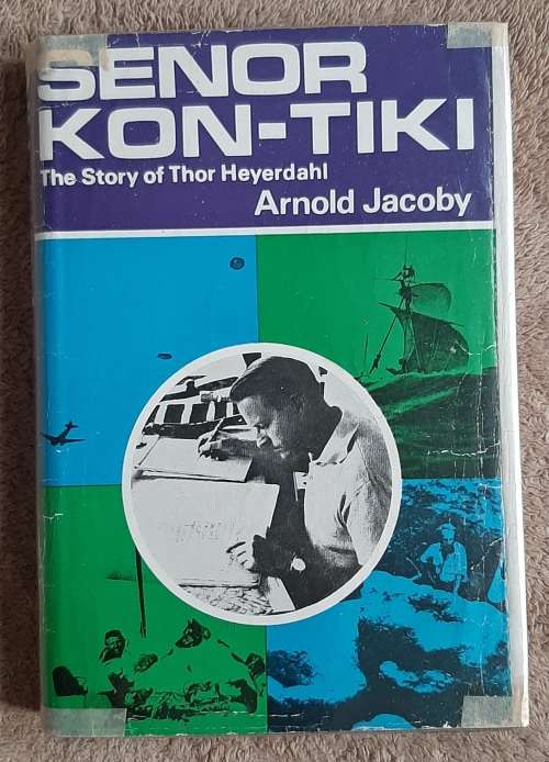 Senor Kon-Tiki: The story of Thor Heyerdahl  Author: Arnold Jacoby