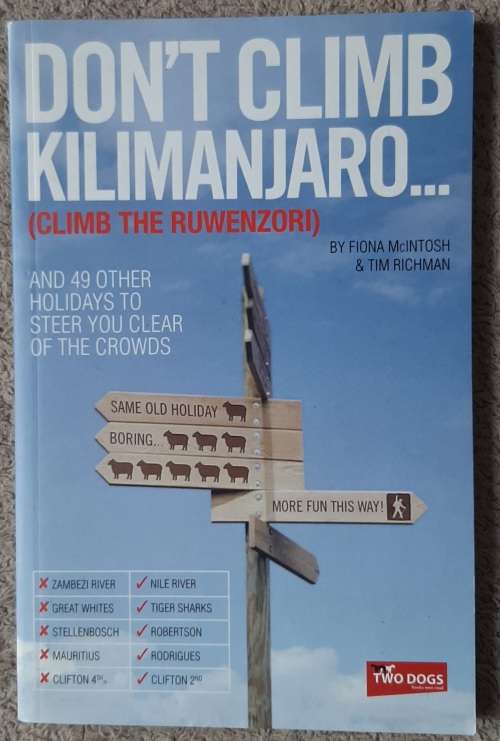 Don`t Climb Kilimanjaro...(Climb the Ruwenzori)  Author: Fiona McIntosh and Tim Richman