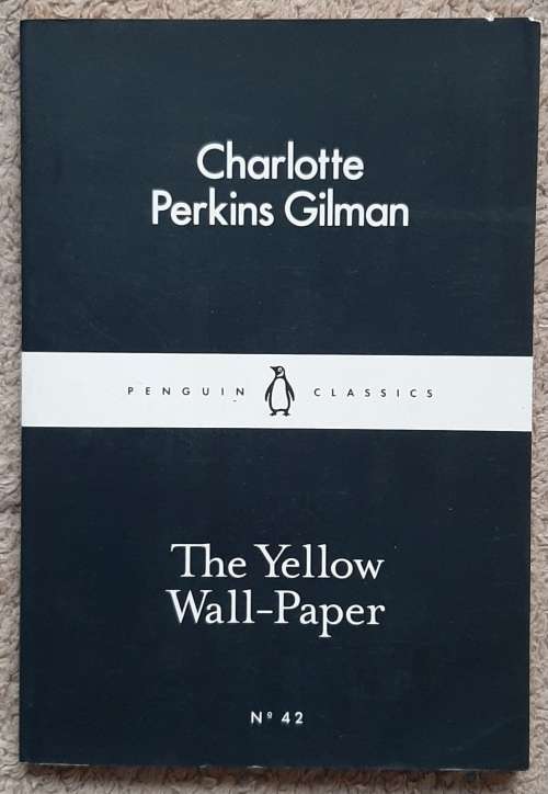 The Yellow Wall-Paper  Author: Charlotte Perkins Gilman