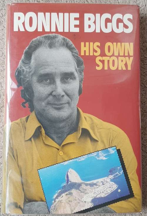 Ronnie Biggs: His Own Life - Author: Ronald Biggs