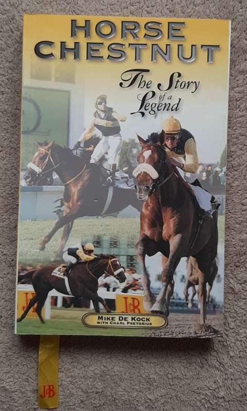 Horse Chestnut: The Story of a Legend - Author: Mike De Kock with Charl Pretorius