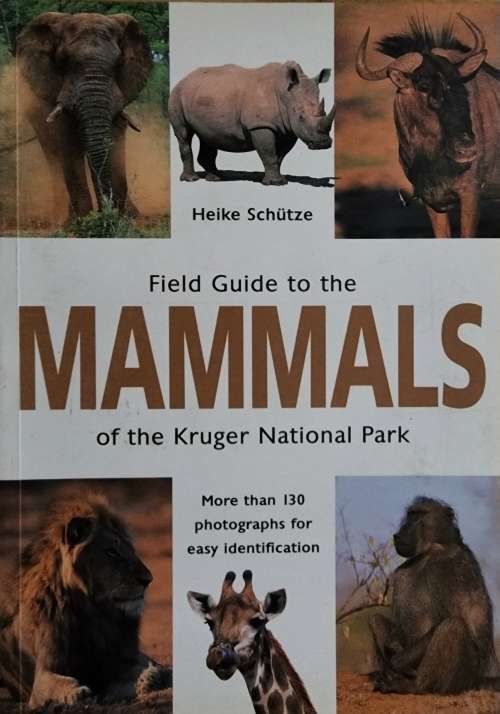 Field Guide to the Mammals of the Kruger National Park, Heike Schütze