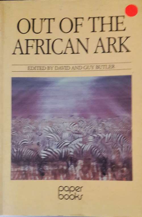 Out of the African Ark -  Edited by David and Guy Butler