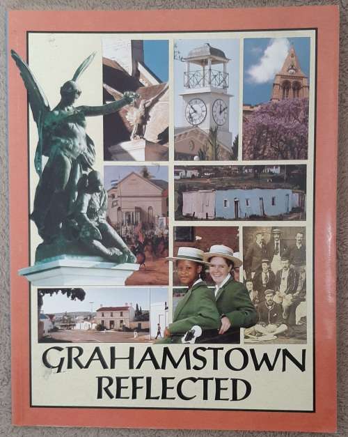 Grahamstown Reflected - Author: Emily O`Meara, Duncan Greaves and Lyn Tyler