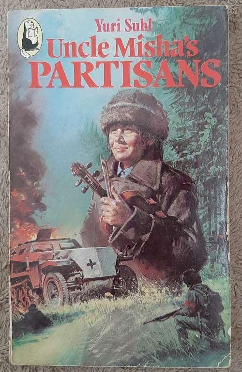 Uncle Misha`s Partisans - Author: Yuri Suhl
