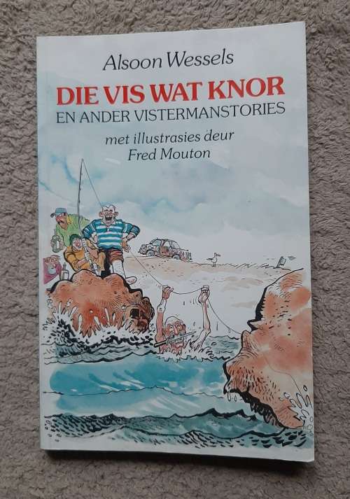 Die Vis Wat Knor en ander Vistermanstories - Author: Alsoon Wessels