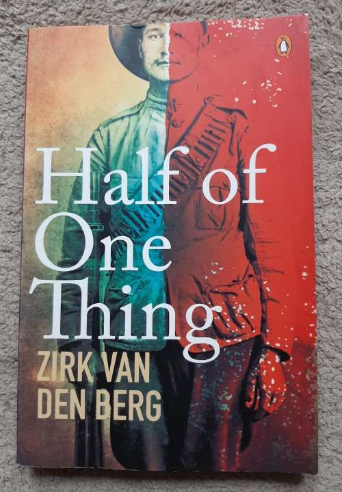 Half of One Thing - Author: Zirk van den Berg