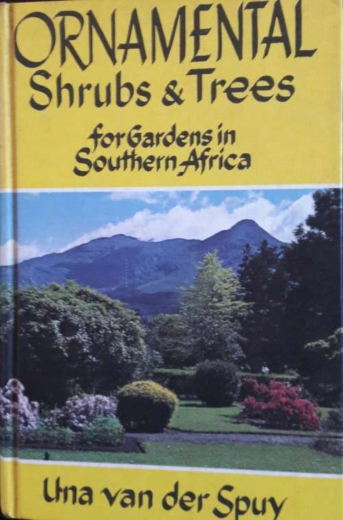 Ornamental Shrubs and Trees for Gardens in Southern Africa - Una van der Spuy
