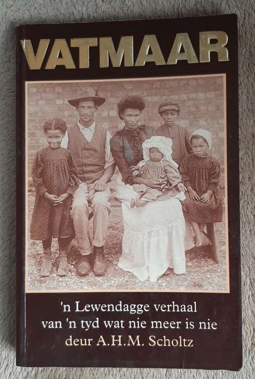 Vatmaar: ñ Lewendige verhaal van `n tyd wat nie meer is nie - Author: A.H.M. Scholtz