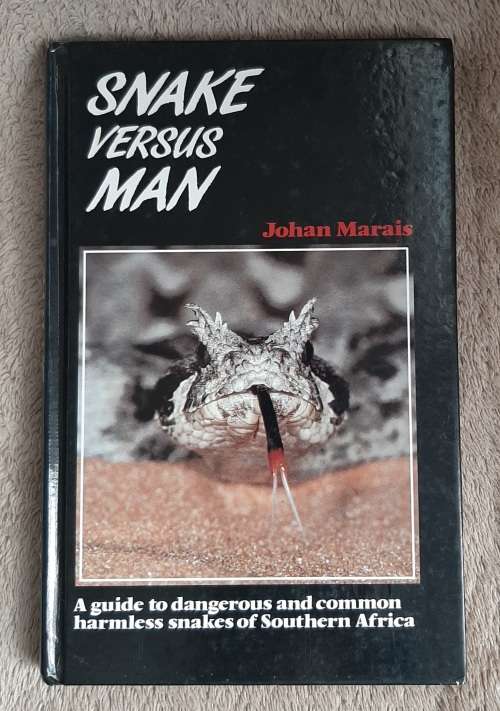 Snake Versus Man, A guide to dangerous and common harmless snakes of S.A. - Aurthor: Johan Marais