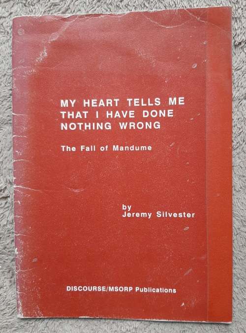 My Heart Tells Me That I Have Done Nothing Wrong: The Fall of Mandume- Author: Jeremy Silvester