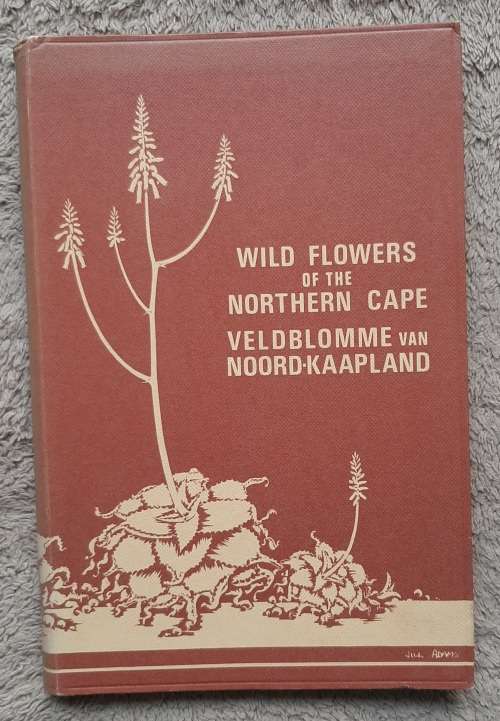 Wild Flowers of the Northern Cape/ Veldblomme van Noord-Kaapland - Author: Jill Adams