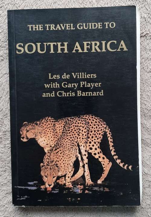 The Travel Guide to South Africa  Author: Les de Villiers with Gary PLayer and Chris Barnard