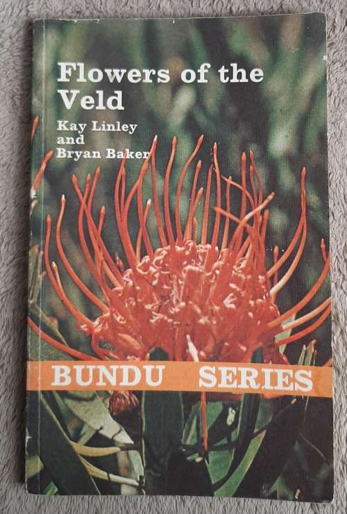 Flowers of the Veld:Bundu Series - Author: Kay Linley and Bryan Baker
