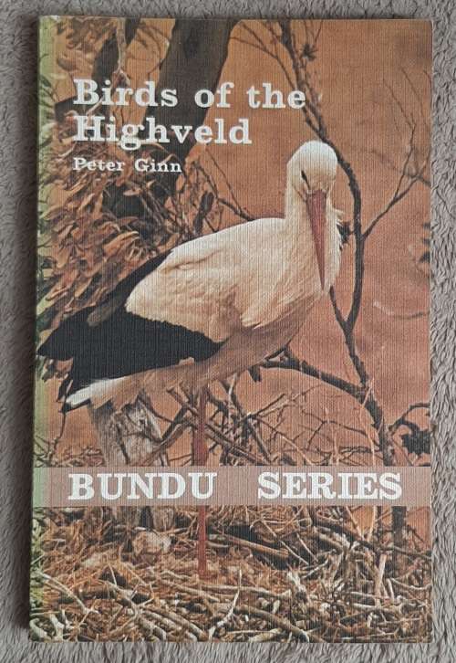 Birds of the Highveld:Bundu Series - Author: Peter Ginn