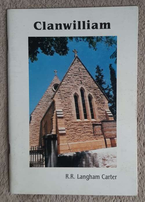 Clanwilliam: The Town, The District, St John`s Church - Author: R.R. Langham Carter