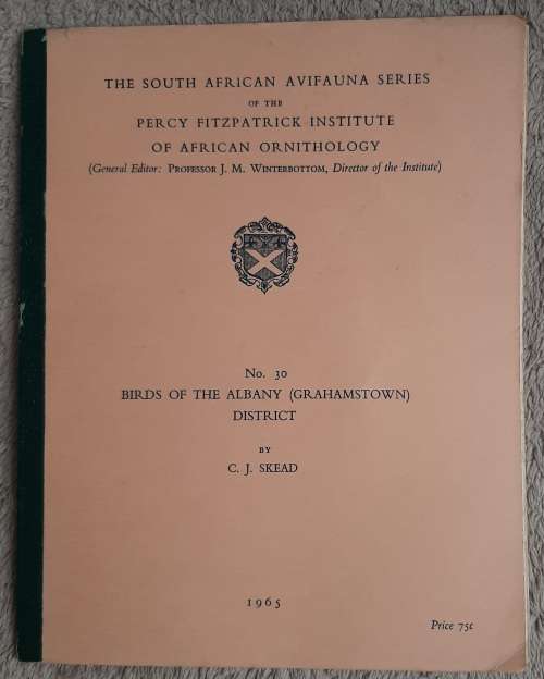 Birds of the Albany(Grahamstown) District - Author: C. J. Skead