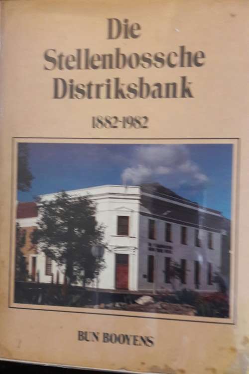Die Stellenbossche Distriksbank 1882 - 1892 - Bun Booyens