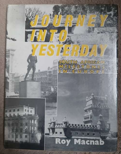 Journey into Yesterday: South African Milestones in Europe - Author: Roy Macnab