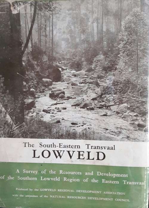 The South-Eastern Transvaal Lowveld - Produced by the Lowveld Regional Development Association