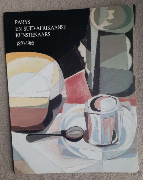 Parys en Suid-Afrikaanse Kunstenaars 1850-1965 - Author: Lucy Alexander