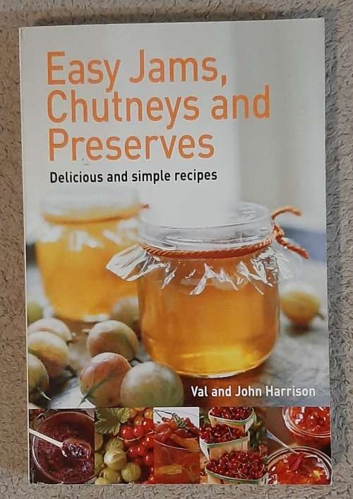 Easy Jams, Chutneys and Preserves - Author: Val and John Harrison