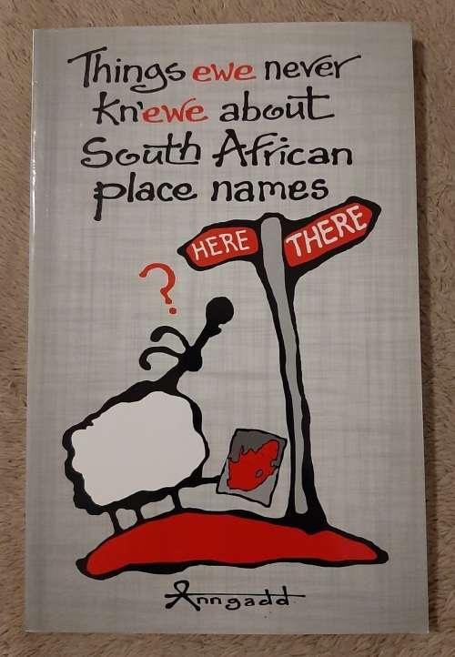 Things Ewe never Kn`ewe about South African Place Names - Author: Ann Gadd