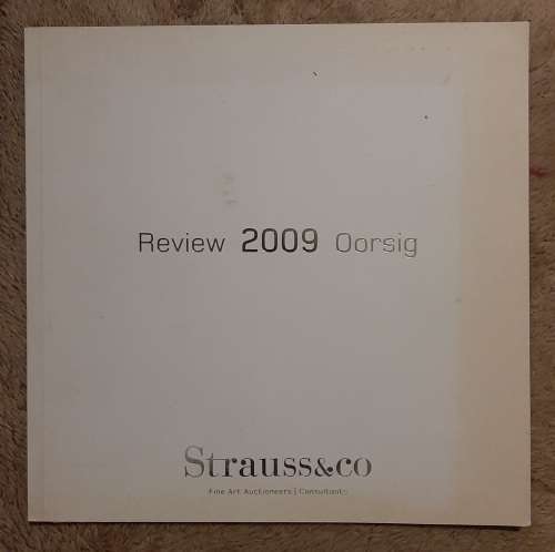Review 2009 Oorsig: Strauss and Co. Fine Art Auctioneers - Author: Elizabeth Bradley(Chairman)