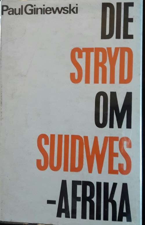 Die Stryd Om Suidwes-Afrika - Paul Giniewski