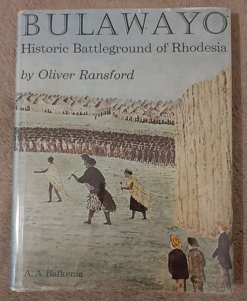 Bulawayo: Historic Battleground of Rhodesia - Author: Oliver Ransford