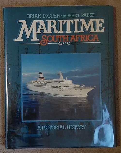 Maritime South Africa: Pictorial History - Author: Brian Ingpen and Robert Pabst