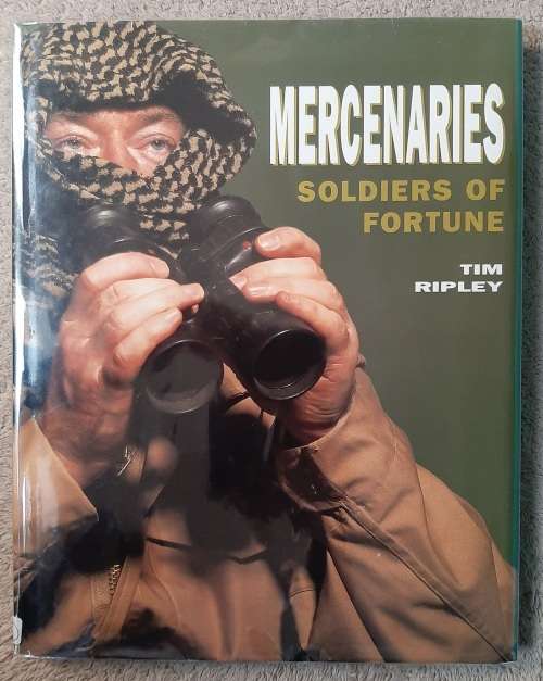 Mercenaries: Soldiers of Fortune - Author: Tim Ripley
