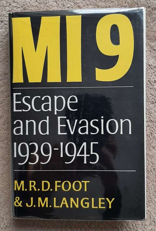 MI 9: Escape and Evasion 1939-1945 - Author: M.R.D. Foot and J.M. Langley