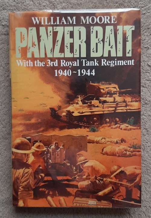 Panzer Bait with the 3rd Royal Tank Regiment 1940-1944 - Author: William Moore