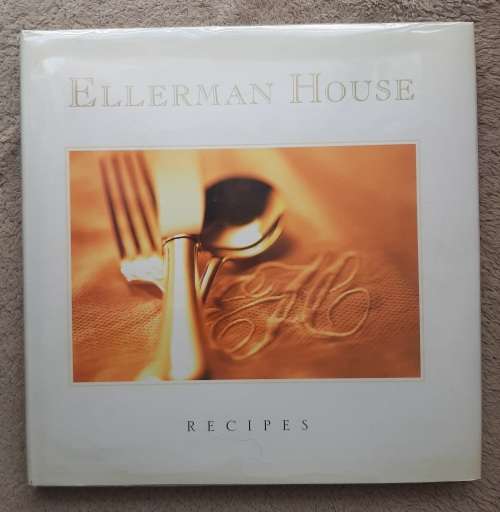 Ellerman House Recipes - Author: Jeremy Cheyne and Ellerman House Team