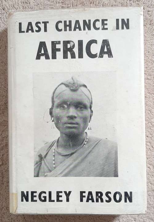 Last chance in Africa - Author: Negley Farson