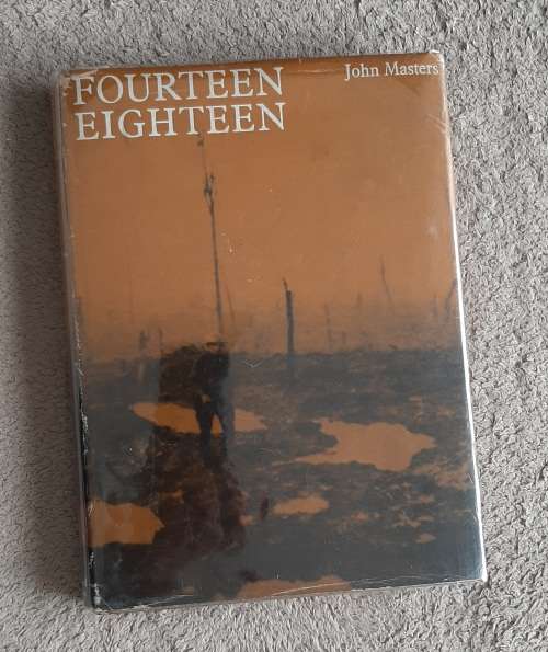 Fourteen Eighteen - Author: John Masters