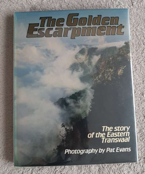 The Golden Escarpment: The story of the Eastern Transvaal - Author/Edited: Peter Joyce