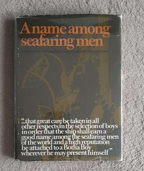 A Name Among Seafaring Men: A history of the training ship General Botha - Author: Wilhem Grütter
