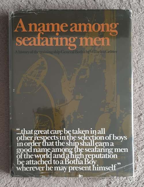 A Name Among Seafaring Men: A history of the training ship General Botha - Author: Wilhem Grütter