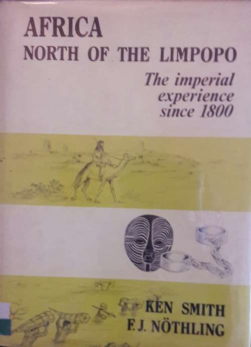 AFRICA - North of the Limpopo - Ken Smith and F J Nothling