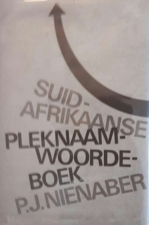 Suid-Afrikaanse Pleknaam-Woorde-Boek - P J Nienaber
