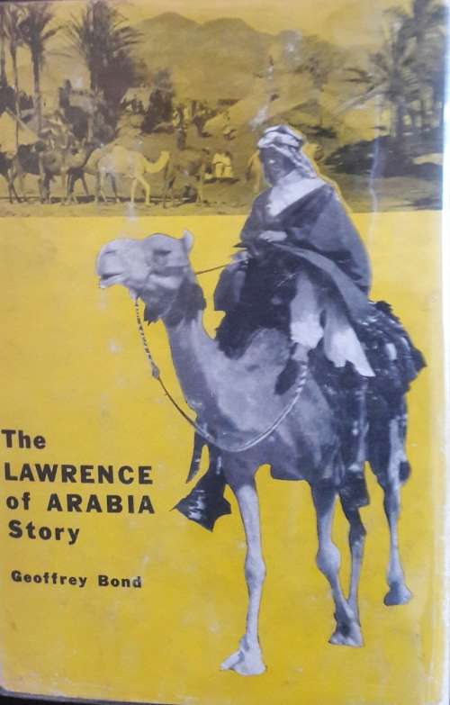 The Lawrence of Arabia Story - Geoffrey Bond