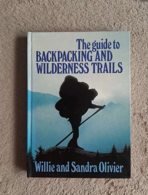 The guide to Backpacking and Wilderness Trails - Author: Willie and Sandra Olivier