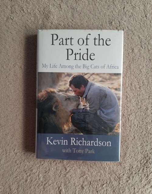 Part of the Pride: My life Among the Big Cats of Africa - Author: Kevin Richardson with Tony Park