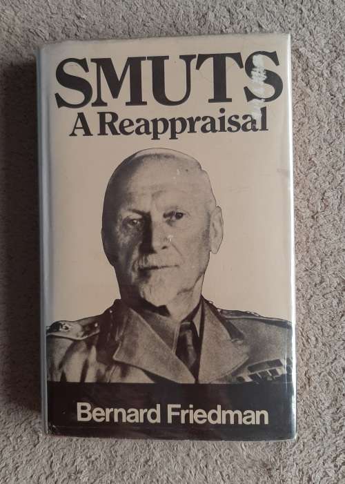 Smuts: A Reappraisal - Author: Bernard Friedman